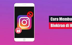 Cara Membuka Blokiran Ig Yang Diblokir Teman