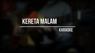 Karaoke Kereta Malam Lirik